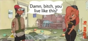 "Damn Bitch you live like this?"
