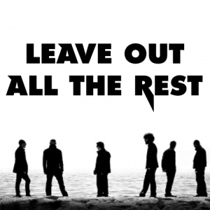 Leave Out All The Rest