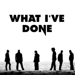 What I’ve Done