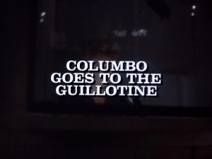 Columbo Goes to the Guillotine