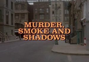 Murder, Smoke and Shadows