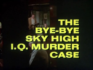 The Bye-Bye Sky High I.Q. Murder Case