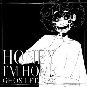 Honey I'm Home by Ghost and Pals