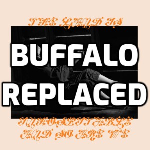 Buffalo Replaced