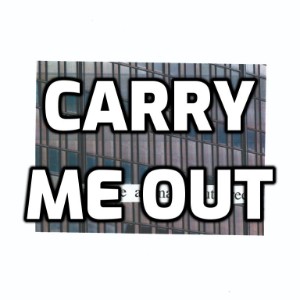 Carry Me Out