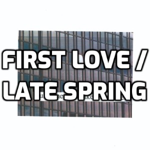 First Love Late Spring