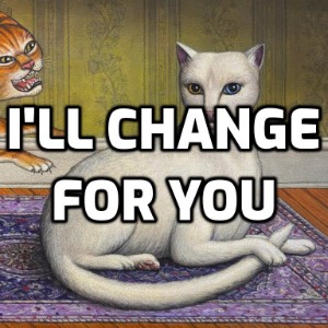I'll Change For You
