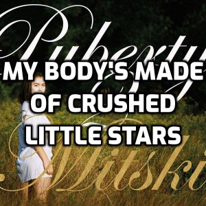 My Body's Made of Crushed Little Stars