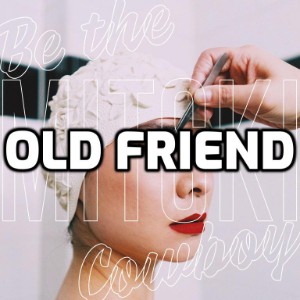 Old Friend
