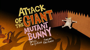 Attack of the Giant Mutant Bunny