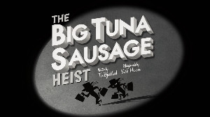 The Big Tuna Sausage Heist