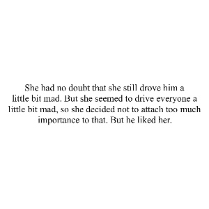 But he liked her