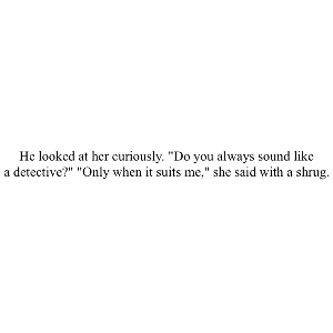 Only when it suits me