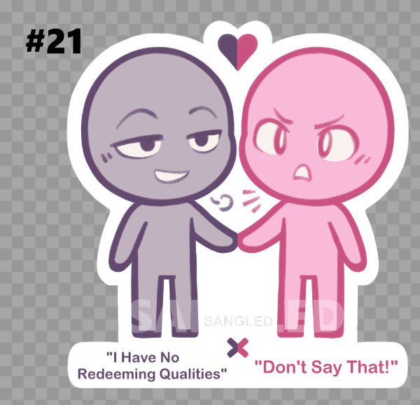 "I Have No Redeeming Qualities" X "Don't Say That!"