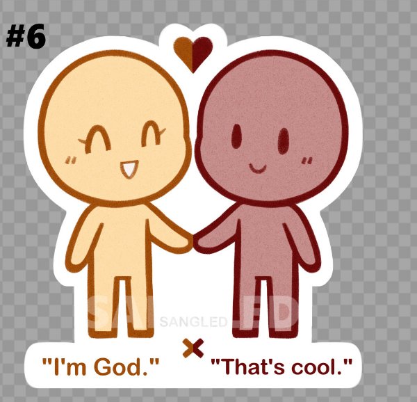 "I'm God." X "That's cool."
