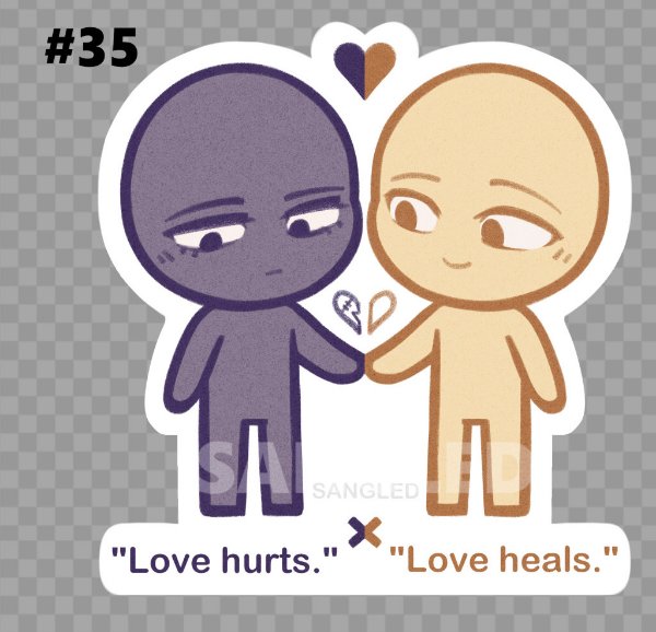 "Love hurts." X "Love heals."