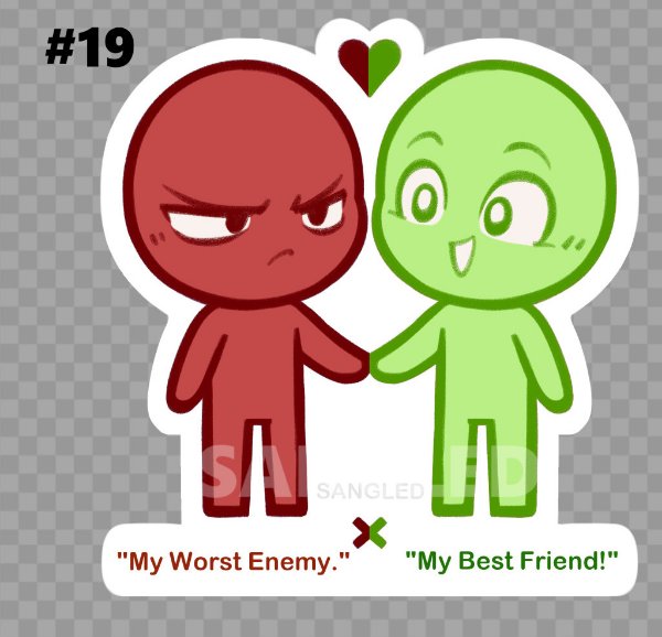 "My Worst Enemy." X "My Best Friend!"