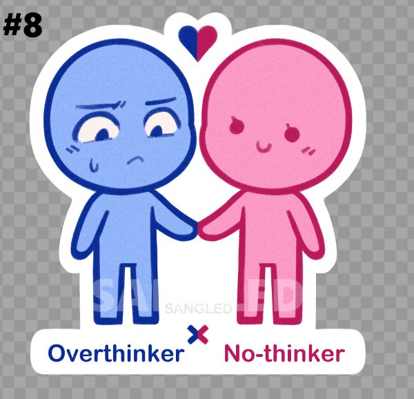 Overthinker X No-thinker