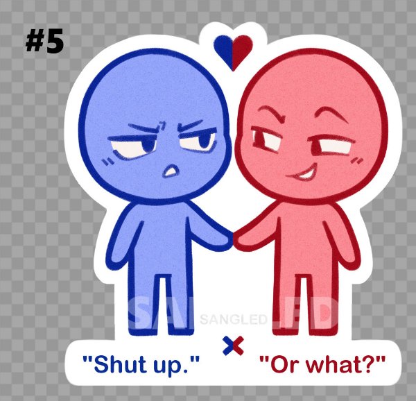 "Shut up." X "Or what?"