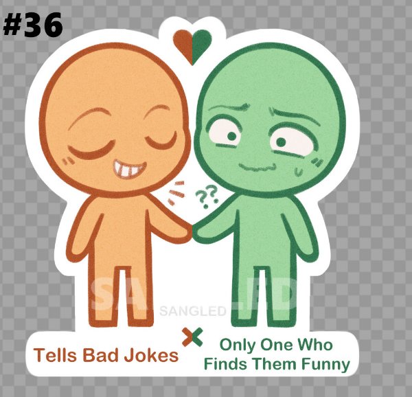 Tells Bad Jokes X Only One Who Finds Them Funny