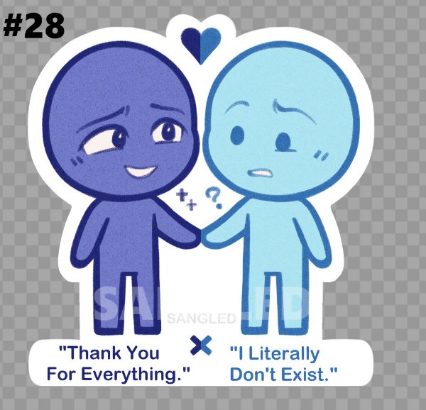 "Thank You For Everything." X "I Literally Don't Exist."