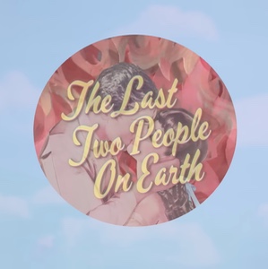 THE LAST TWO PEOPLE ON EARTH