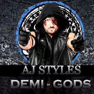 AJ Styles – Demi Gods