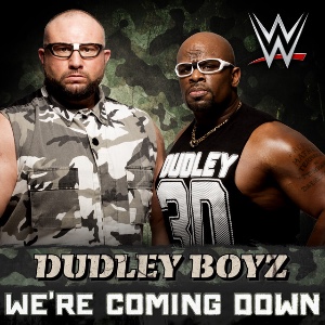 Dudley Boyz – We’re Coming Down