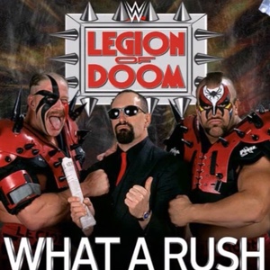 Legion of Doom – What a Rush