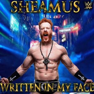 Sheamus – Written in My Face