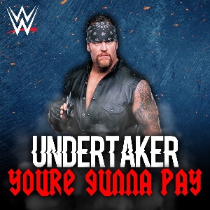 The Undertaker – You’re Gonna Pay