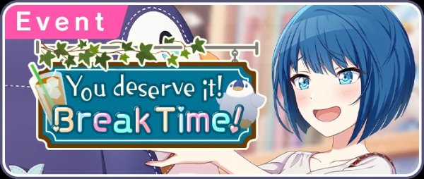 You Deserve It! Break Time!