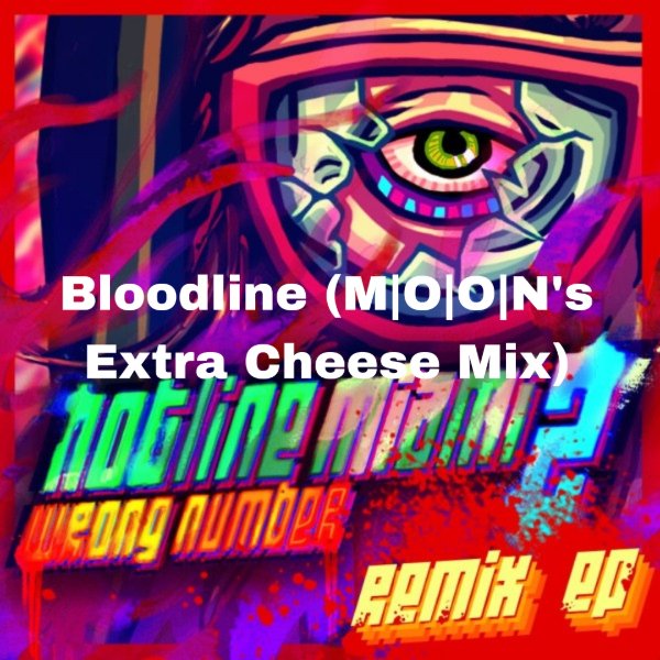 Bloodline (M|O|O|N's Extra Cheese Mix)