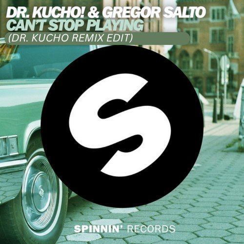 Can't Stop Playing (Dr. Kucho Remix Edit)