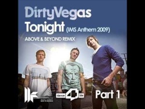 Dirty Vegas - Tonight (IMS Anthem 2009) (Above & Beyond Remix)