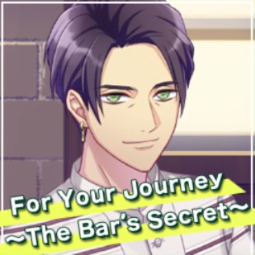 For Your Journey ~The Bar's Secret~
