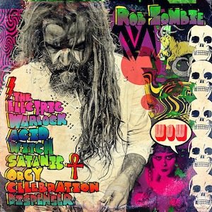 Rob Zombie - The Electric Warlock Acid Witch Satanic Orgy Celebration Dispenser