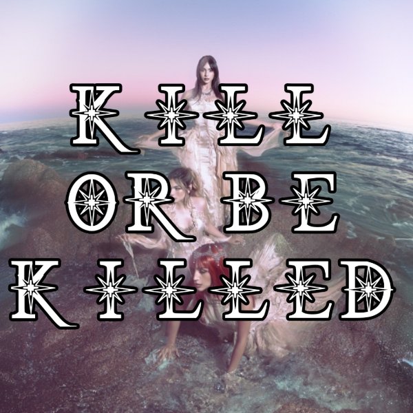Kill Or Be Killed