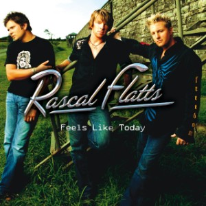 Feels Like Today - Rascal Flatts