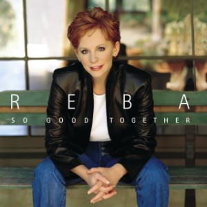 So Good Together - Reba McEntire
