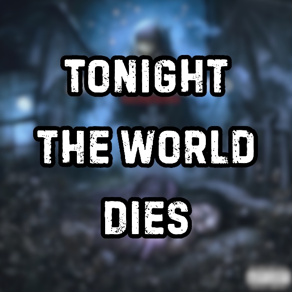 Tonight the World Dies