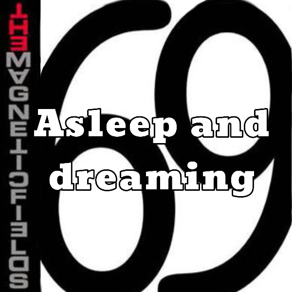 Asleep and dreaming