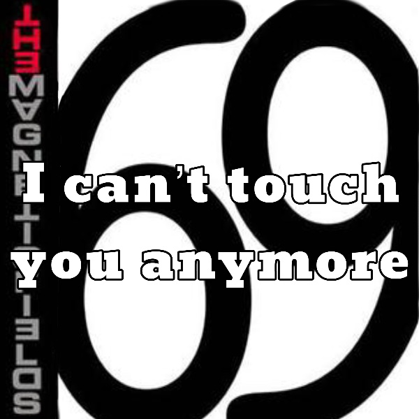 I can’t touch you anymore