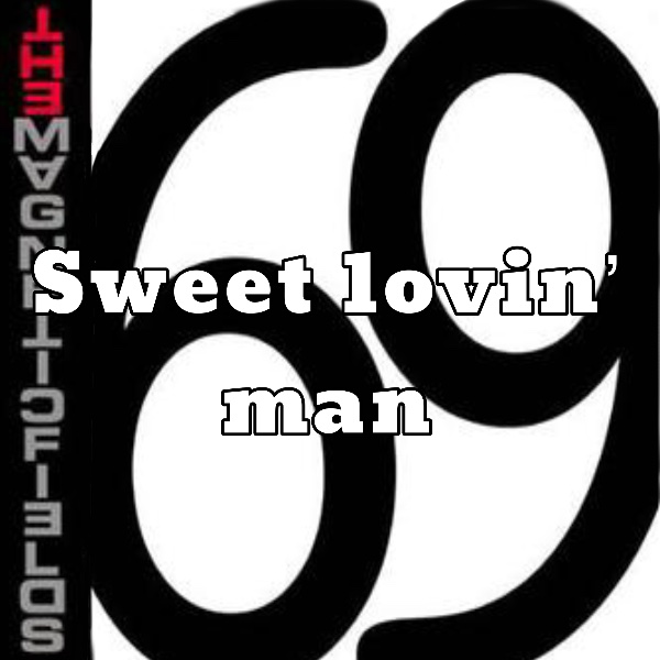Sweet lovin’ man
