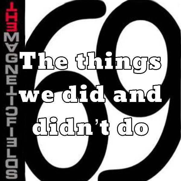 The things we did and didn’t do