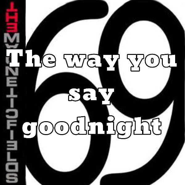 The way you say goodnight