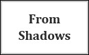 From Shadows