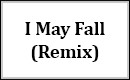 I May Fall (Harry Lodes Remix)