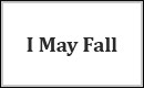 I May Fall
