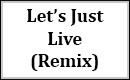 Let's Just Live (Harry Lodes Remix)